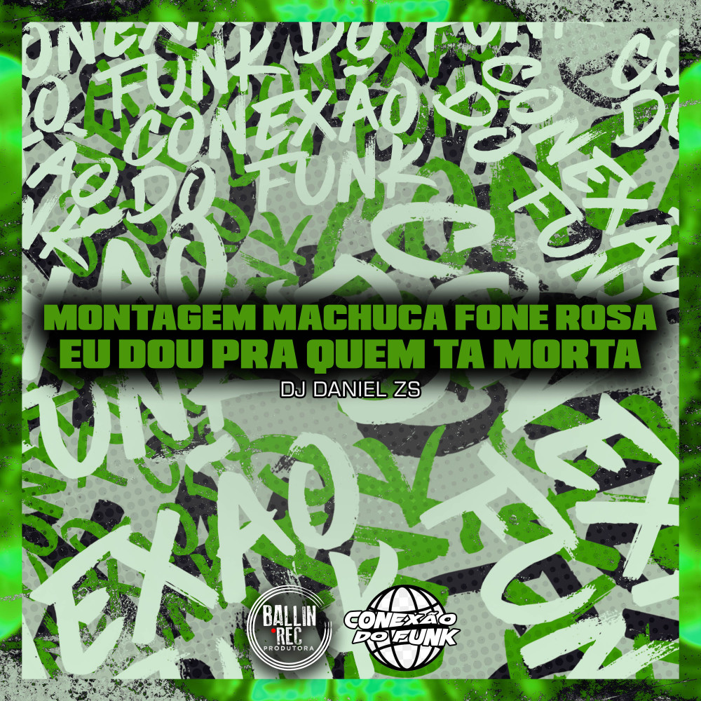 Montagem Machuca Fone Rosa Eu Dou pra Quem Ta Morta (Explicit)