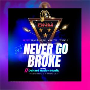 收聽Tempi的Never Go Broke (feat. Yunk zee) (Explicit)歌詞歌曲