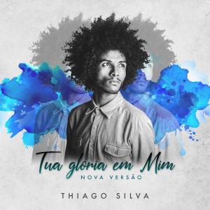 收聽Thiago Silva的Tua Gloria Em Mim歌詞歌曲