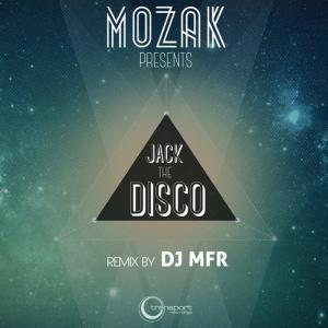 ดาวน์โหลดและฟังเพลง Jack the Disco(DJ MFR Remix) (Remix) พร้อมเนื้อเพลงจาก Mozak