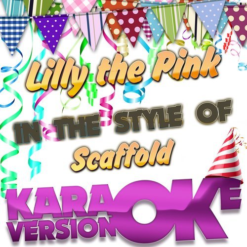 Lilly the Pink (In the Style of Scaffold) [Karaoke Version] (In the Style of Scaffold|Karaoke Version)