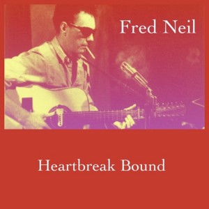 Fred Neil的專輯Heartbreak Bound