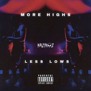 Album More Highs Less Lows (Explicit) from Kazmoz