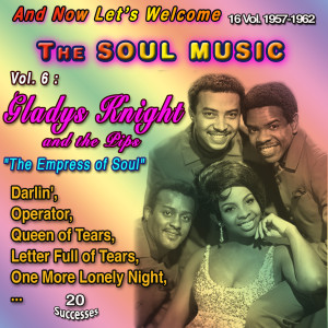 Album And Now Let's Welcome The Soul Music - 16 Vol. 1957-1962 (Vol. 6 : Gladys Knight and The Pips: "The Empress of Soul" - 20 Successes) oleh Gladys Knight