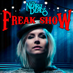 Listen to Freakshow song with lyrics from The Nearly Deads