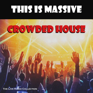 Crowded House的專輯This Is Massive (Live)