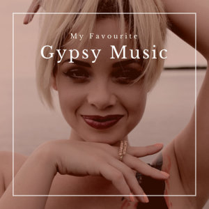 Various Artists的專輯My Favorite Gypsy Music