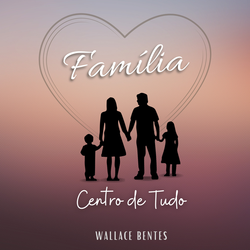 Família, Centro de Tudo