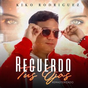 Kiko Rodriguez的專輯Recuerdo Tus Ojos (Remasterizado)