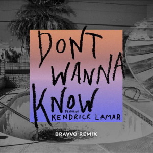 收聽Maroon 5的Don't Wanna Know (BRAVVO Remix)歌詞歌曲
