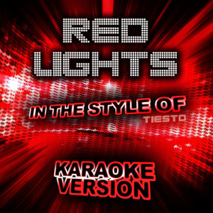อัลบัม Red Lights (In the Style of Tiesto) [Karaoke Version] - Single ศิลปิน Ameritz Karaoke Entertainment