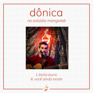 Listen to Você Ainda Existe (Ao Vivo no Estúdio MangoLab) song with lyrics from Dônica