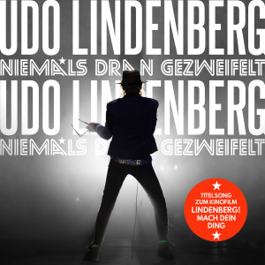 收聽烏多·林登貝格的Niemals dran gezweifelt (Titelsong zum Kinofilm "Lindenberg! Mach Dein Ding") [Radio Version] (Radio Version)歌詞歌曲