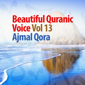 Album Beautiful Quranic Voice, Vol. 13 (Quran - Coran - Islam) from Ajmal Qora
