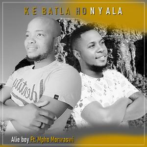 收聽Alie boy的Ke Batla Ho Nyala (feat. Mpho Morwaswi)歌詞歌曲