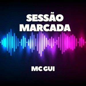 收聽MC Gui的Sessão Marcada歌詞歌曲