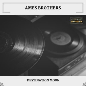 อัลบัม Destination Moon ศิลปิน Ames Brothers