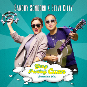 ดาวน์โหลดและฟังเพลง Yang Penting Cuan (Dancedhut Mix) พร้อมเนื้อเพลงจาก Sandhy Sondoro