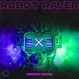 Sinewave Sinatra的專輯Robot Raver