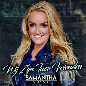 อัลบัม Wij Zijn Twee Vrienden ศิลปิน Samantha Steenwijk