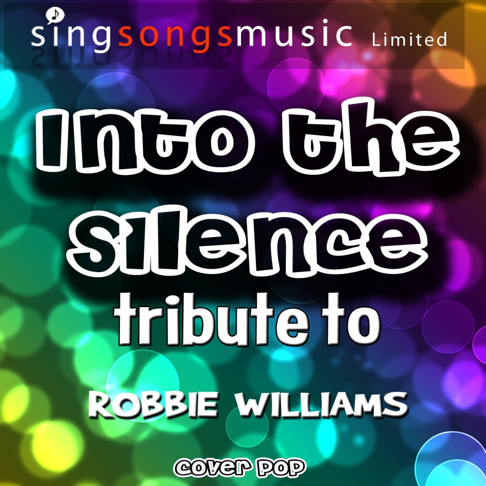 Into the Silence (Tribute to Robbie Williams)