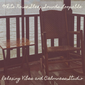 Listen to White Noise Sleep Sounds Loopable song with lyrics from Relaxing Vibes