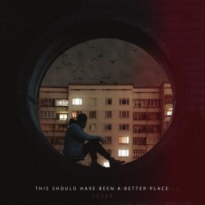 Album This Should Have Been a Better Place (Explicit) from SEVER