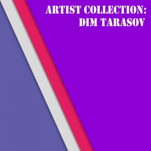 Album Artist Collection: Dim Tarasov oleh Dim Tarasov