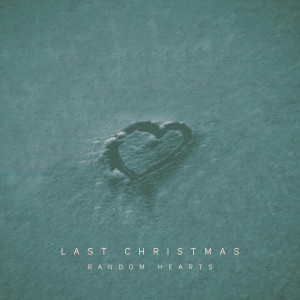 Random Hearts的專輯Last Christmas