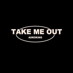 收聽Adroking的Take Me Out (feat. Erre The Producer & Mr Micua|Explicit)歌詞歌曲