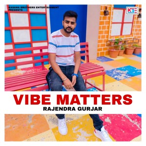 Listen to Vibe Matters song with lyrics from Rajendra Gurjar