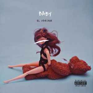 Listen to Baby (Explicit) song with lyrics from El Faraon
