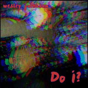 Wesley Jamison的專輯Do I?