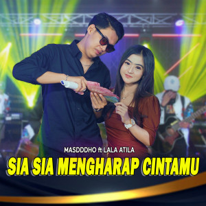 Dengarkan SIA SIA MENGHARAP CINTAMU lagu dari Masdddho dengan lirik