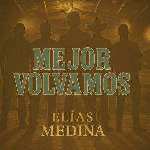อัลบัม Mejor Volvamos ศิลปิน Elias Medina