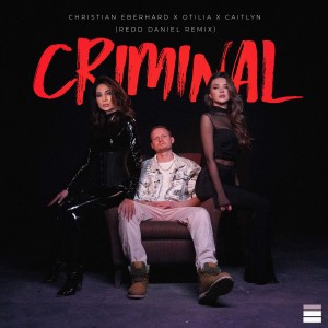 收听Christian Eberhard的Criminal (Redd Daniel Remix)歌词歌曲