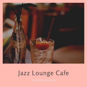 Various的專輯Jazz Lounge Cafe