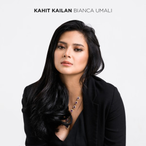 Album Kahit Kailan oleh Bianca Umali