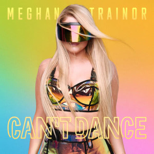 收聽Meghan Trainor的CAN'T DANCE歌詞歌曲