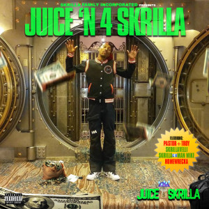 Juice Skrilla的专辑Juice'n 4 Skrilla (Explicit)
