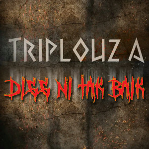 อัลบัม Diss Ni Tak Baik ศิลปิน Triplouz A