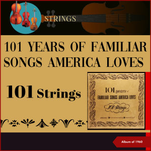 101 strings的專輯101 Years of Familiar Songs America Loves (Album of 1960)