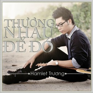 Album Thương Nhau Để Đó from Hamlet Trương