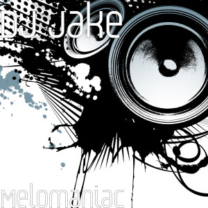 收聽Dj Jake的Melomaniac歌詞歌曲