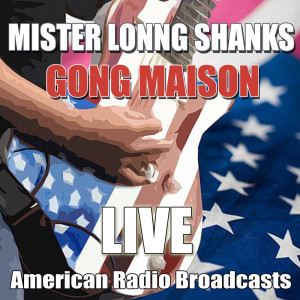 Gong Maison的专辑Mister Lonng Shanks (Live)