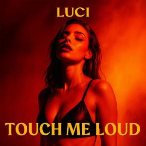Luci的專輯Touch Me Loud