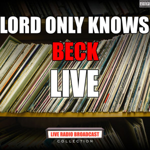 Beck的專輯Lord Only Knows (Live) (Explicit)