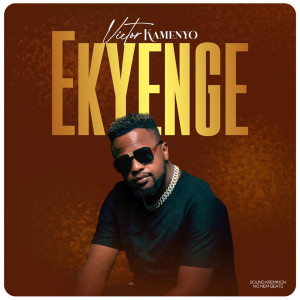 ดาวน์โหลดและฟังเพลง Ekyenge พร้อมเนื้อเพลงจาก Victor Kamenyo