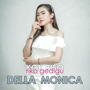 Dengarkan Kok Biso Riko Gedigu lagu dari Della Monica dengan lirik