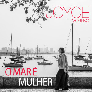 Joyce Moreno的專輯O Mar é Mulher